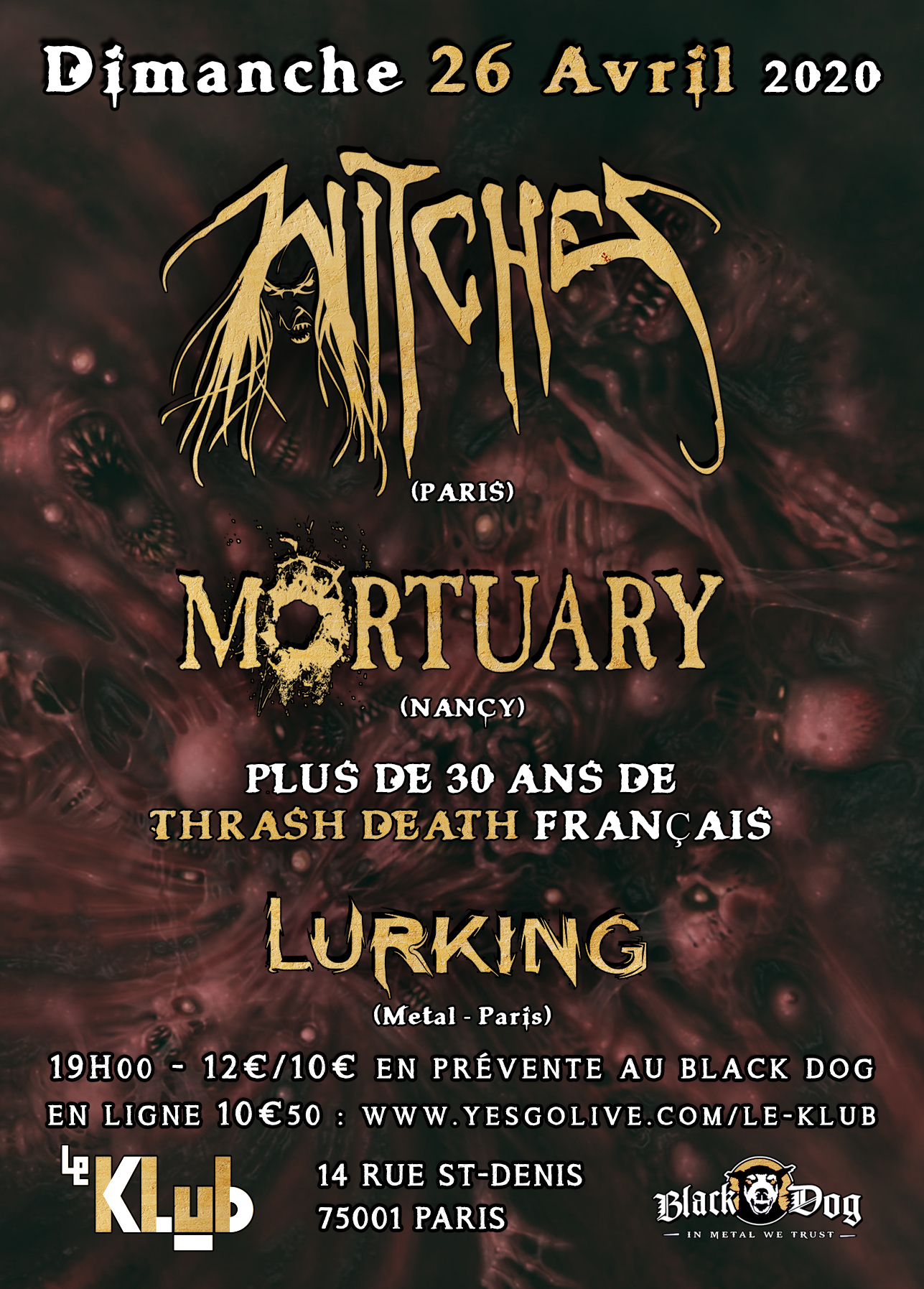 Witches flyer Witches + Mortuary + Lurking


- report du concert du 1er Mars 2020 -


---- POSTPONED ---- @ 30 ans de Thrash Death Fran�ais Le Klub Paris